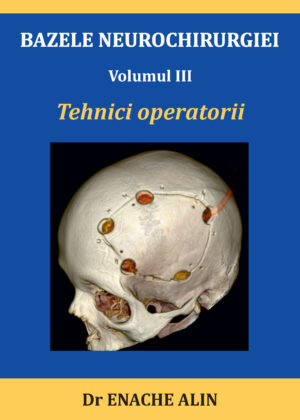 BAZELE NEUROCHIRURGIEI: Volumul III Tehnici operatorii