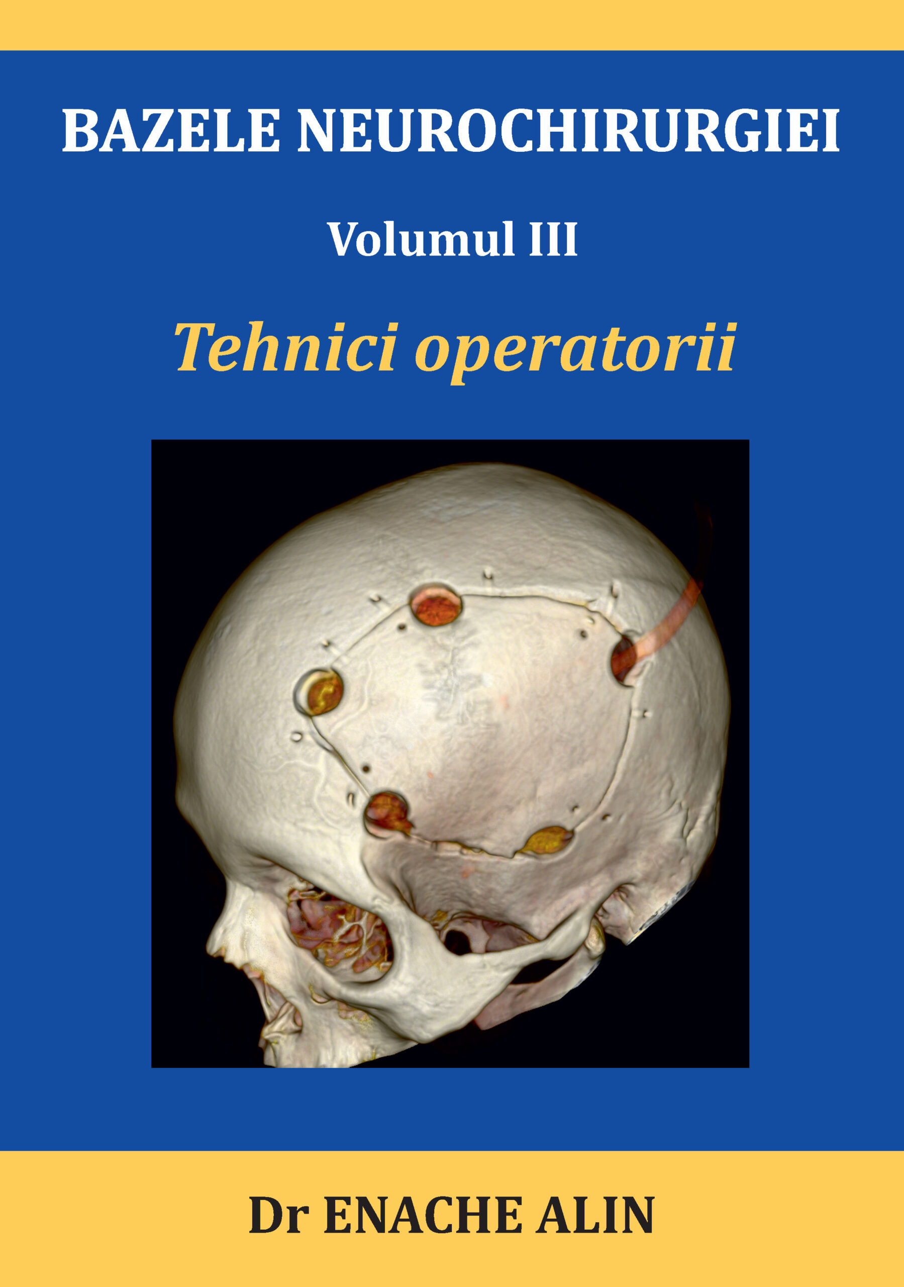BAZELE NEUROCHIRURGIEI: Volumul III Tehnici operatorii
