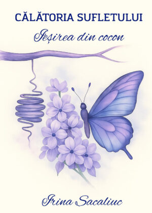 Călătoria Sufletului : Iesirea din cocon